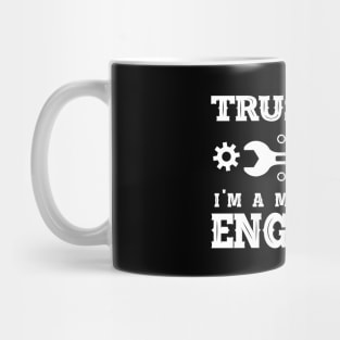 Mechanical Engineer - Trust me I'm a mechanical engineer Mug